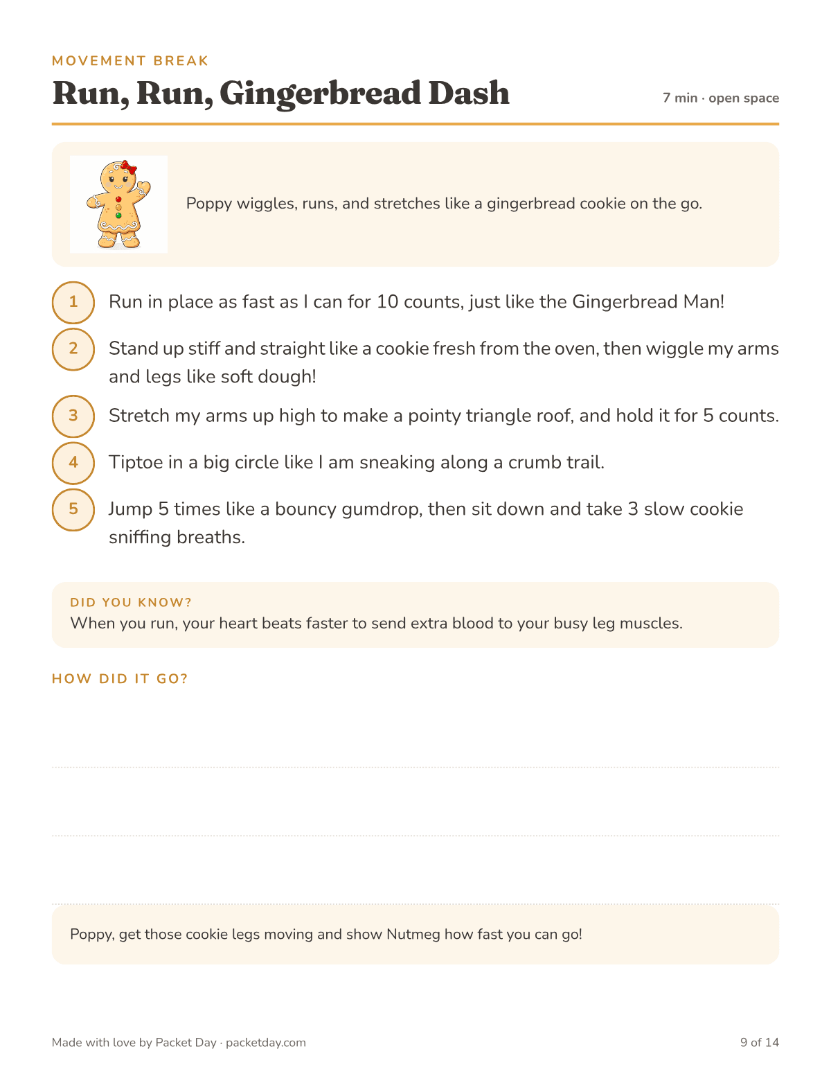 Movement break, Run, Run, Gingerbread Dash: run in place like the Gingerbread Man, stand stiff like a fresh cookie, make a triangle roof with your arms and jump like a gumdrop.